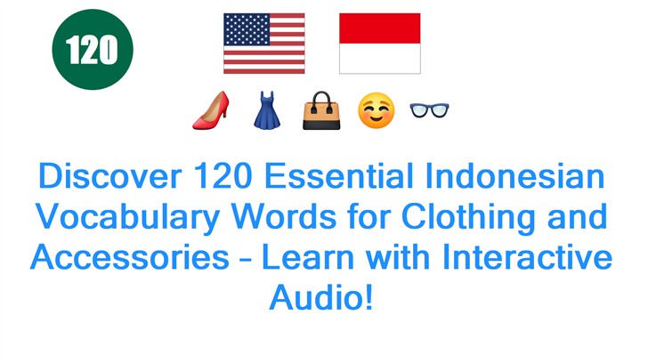 Discover 120 Essential Indonesian Vocabulary Words for Clothing and Accessories – Learn with Interactive Audio!